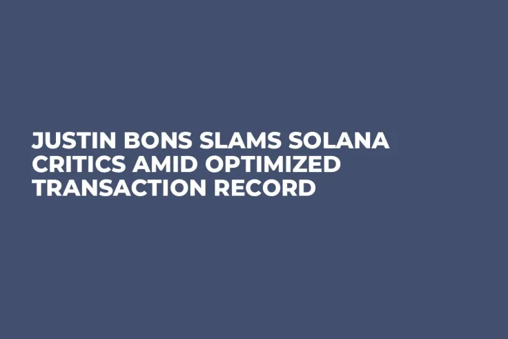Justin Bons Slams Solana Critics Amid Optimized Transaction Record