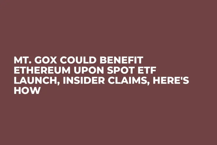 Mt. Gox Could Benefit Ethereum Upon Spot ETF Launch, Insider Claims, Here's How