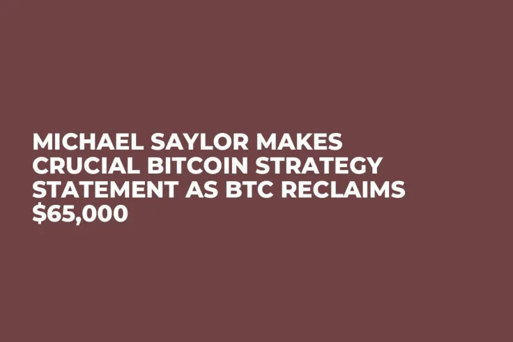 Michael Saylor Makes Crucial Bitcoin Strategy Statement As BTC Reclaims $65,000