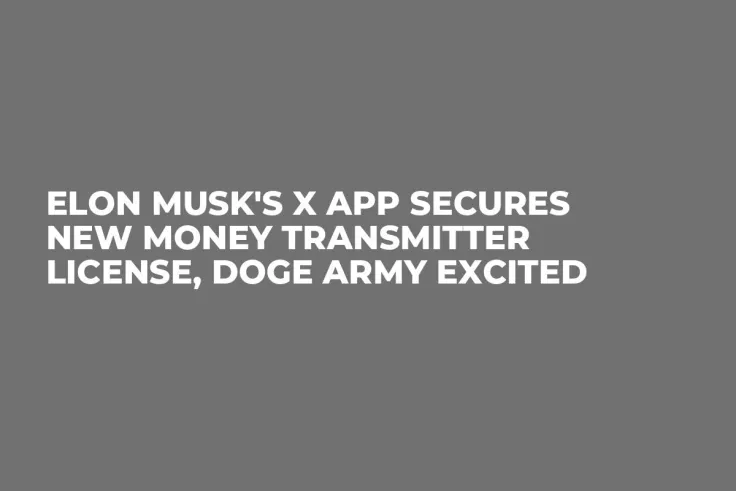 Elon Musk's X App Secures New Money Transmitter License, DOGE Army Excited