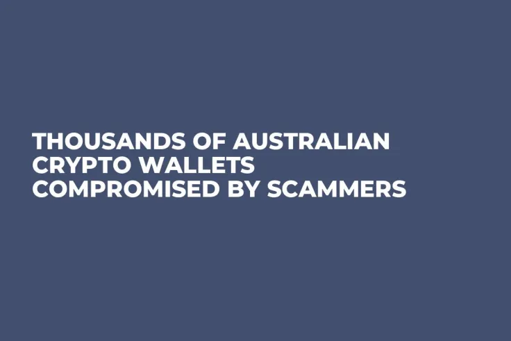 Thousands of Australian Crypto Wallets Compromised by Scammers