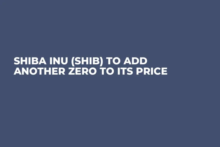 Shiba Inu (SHIB) to Add Another Zero to Its Price