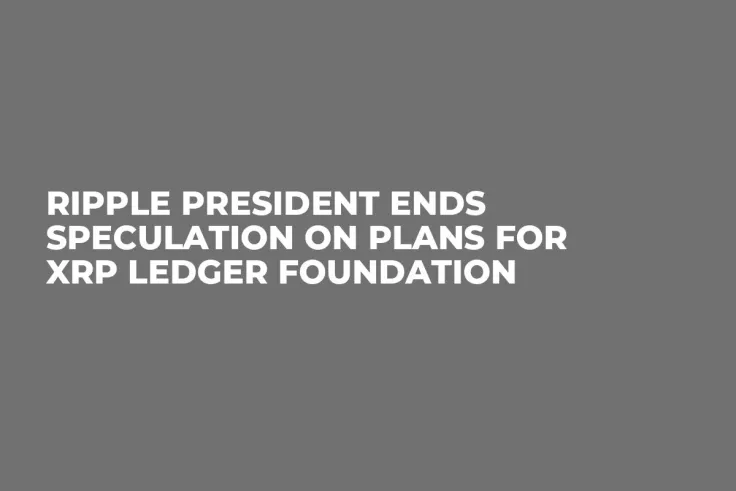 Ripple President Ends Speculation on Plans for XRP Ledger Foundation