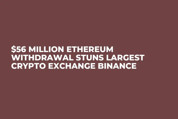 $56 Million Ethereum Withdrawal Stuns Largest Crypto Exchange Binance