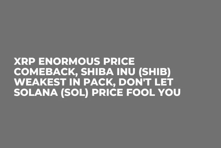 XRP Enormous Price Comeback, Shiba Inu (SHIB) Weakest in Pack, Don't Let Solana (SOL) Price Fool You