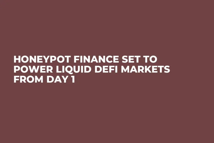 Honeypot Finance Set To Power Liquid DeFi Markets From Day 1