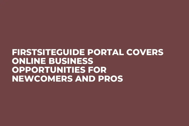 FirstSiteGuide Portal Covers Online Business Opportunities for Newcomers and Pros