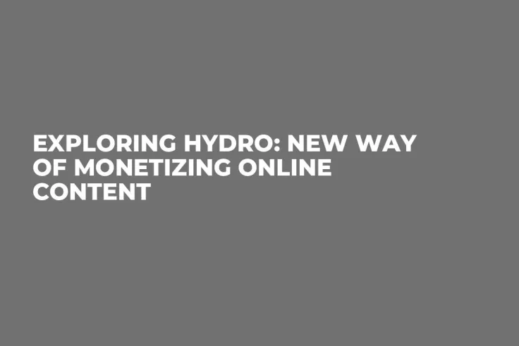 Exploring Hydro: New Way of Monetizing Online Content
