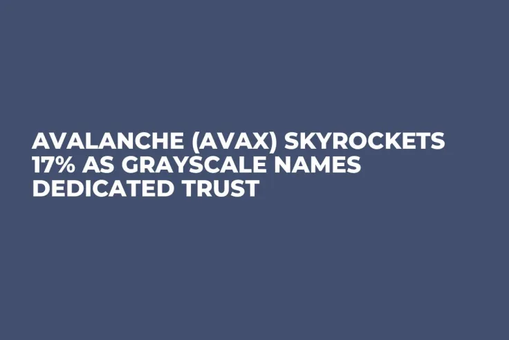Avalanche (AVAX) Skyrockets 17% as Grayscale Names Dedicated Trust