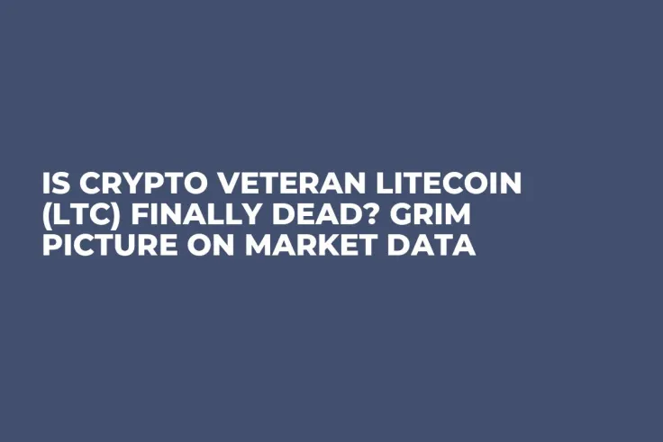 Is Crypto Veteran Litecoin (LTC) Finally Dead? Grim Picture on Market Data