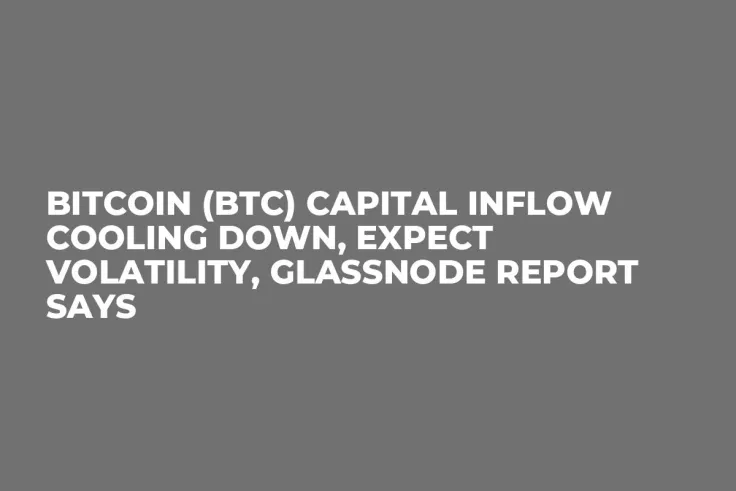 Bitcoin (BTC) Capital Inflow Cooling Down, Expect Volatility, Glassnode Report Says