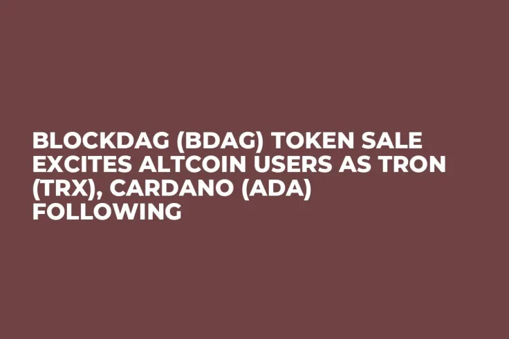BlockDAG (BDAG) Token Sale Excites Altcoin Users as Tron (TRX), Cardano (ADA) Following