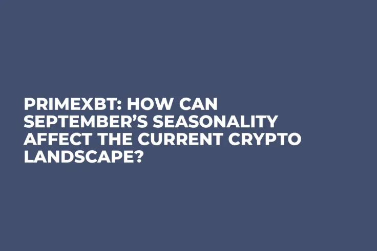 PrimeXBT: How Can September’s Seasonality Affect the Current Crypto landscape?