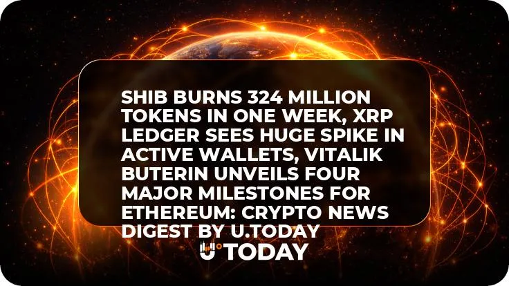 SHIB Burns 324 Million Tokens in One Week, XRP Ledger Sees Huge Spike in Active Wallets, Vitalik Buterin Unveils Four Major Milestones for Ethereum: Crypto News Digest by U.Today