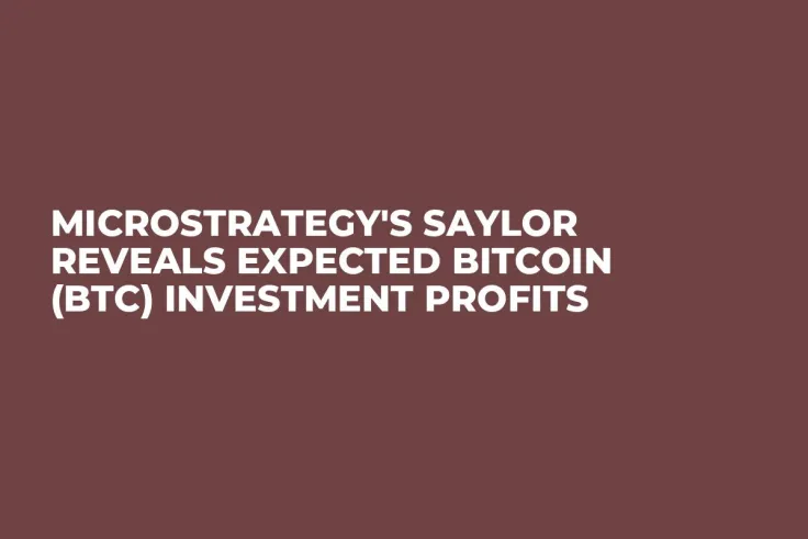 MicroStrategy's Saylor Reveals Expected Bitcoin (BTC) Investment Profits