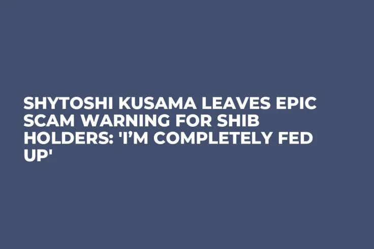 Shytoshi Kusama Leaves Epic Scam Warning for SHIB Holders: 'I’m Completely Fed Up'