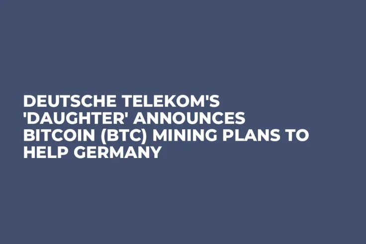 Deutsche Telekom's 'Daughter' Announces Bitcoin (BTC) Mining Plans to Help Germany