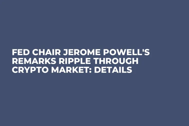 Fed Chair Jerome Powell's Remarks Ripple Through Crypto Market: Details