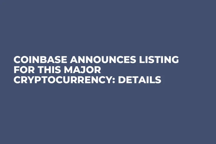 Coinbase Announces Listing for This Major Cryptocurrency: Details