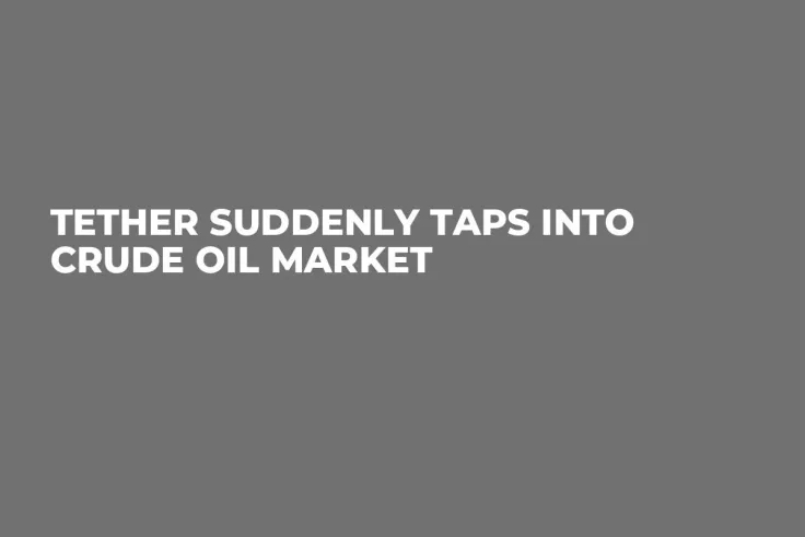 Tether Suddenly Taps into Crude Oil Market