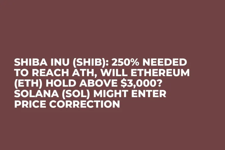 Shiba Inu (SHIB): 250% Needed to Reach ATH, Will Ethereum (ETH) Hold Above $3,000? Solana (SOL) Might Enter Price Correction