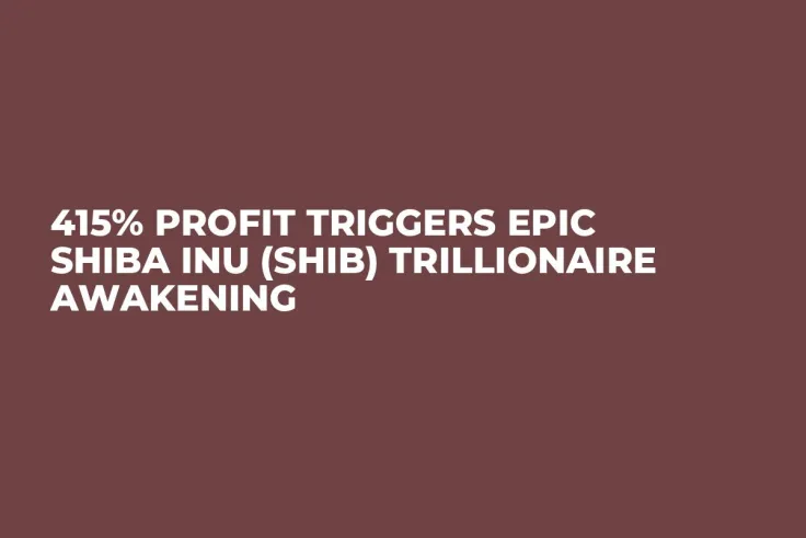415% Profit Triggers Epic Shiba Inu (SHIB) Trillionaire Awakening