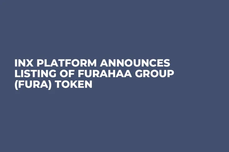 INX Platform Announces Listing of Furahaa Group (FURA) Token