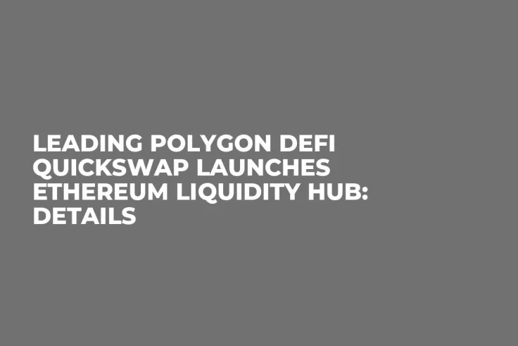 Leading Polygon DeFi QuickSwap Launches Ethereum Liquidity Hub: Details