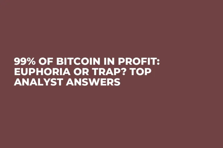 99% of Bitcoin in Profit: Euphoria or Trap? Top Analyst Answers