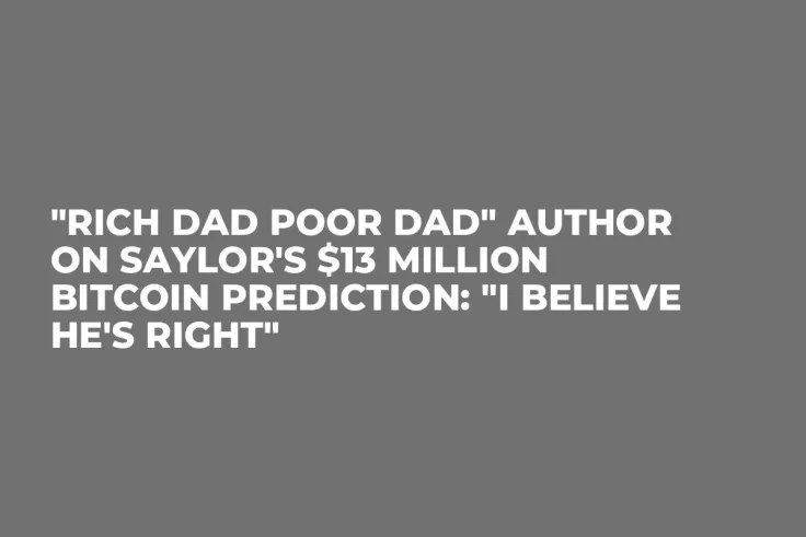 "Rich Dad Poor Dad" Author on Saylor's $13 Million Bitcoin Prediction: "I Believe He's Right"