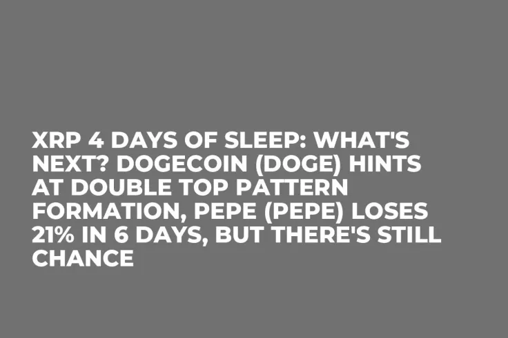XRP 4 Days of Sleep: What's Next? Dogecoin (DOGE) Hints at Double Top Pattern Formation, Pepe (PEPE) Loses 21% in 6 Days, But There's Still Chance