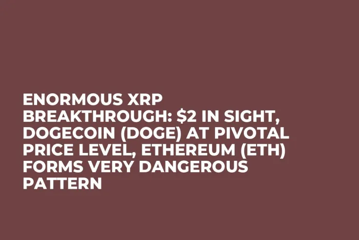 Enormous XRP Breakthrough: $2 in Sight, Dogecoin (DOGE) at Pivotal Price Level, Ethereum (ETH) Forms Very Dangerous Pattern