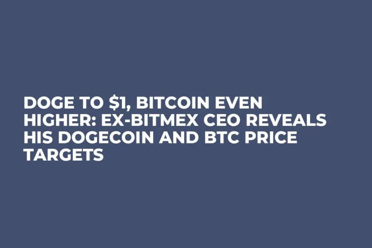 DOGE to $1, Bitcoin Even Higher: Ex-Bitmex CEO Reveals His Dogecoin and BTC Price Targets