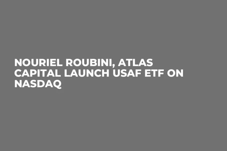 Nouriel Roubini, Atlas Capital Launch USAF ETF on NASDAQ
