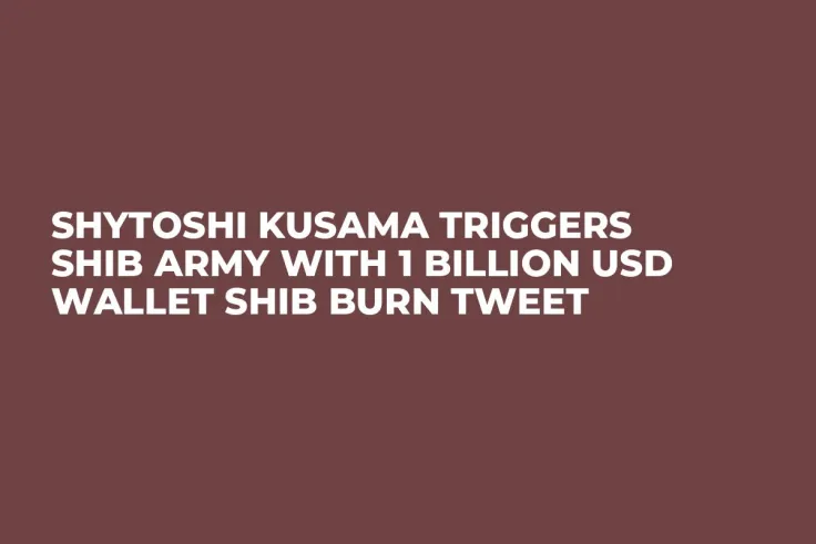 Shytoshi Kusama Triggers SHIB Army With 1 Billion USD Wallet SHIB Burn Tweet