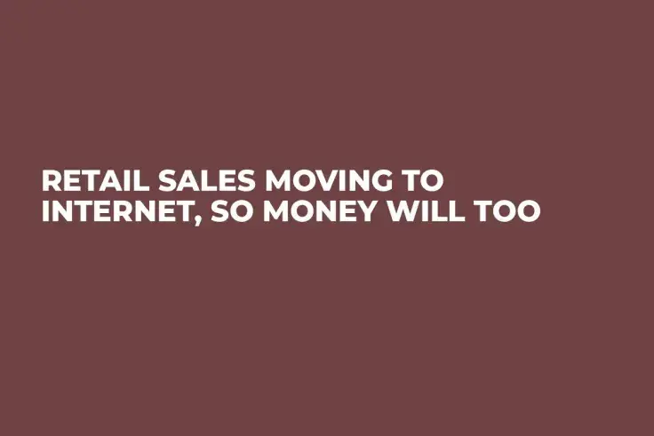 Retail Sales Moving to Internet, So Money Will Too