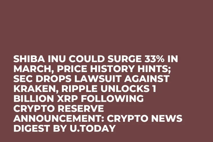 Shiba Inu Could Surge 33% in March, Price History Hints; SEC Drops Lawsuit Against Kraken, Ripple Unlocks 1 Billion XRP Following Crypto Reserve Announcement: Crypto News Digest by U.Today
