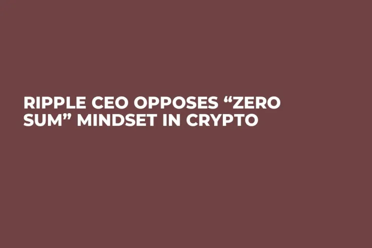 Ripple CEO Opposes “Zero Sum” Mindset in Crypto