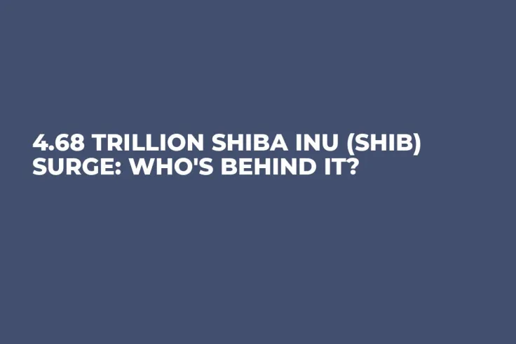 4.68 Trillion Shiba Inu (SHIB) Surge: Who's Behind It?