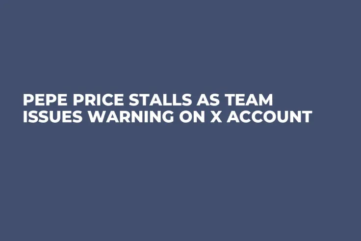 PEPE Price Stalls as Team Issues Warning on X Account