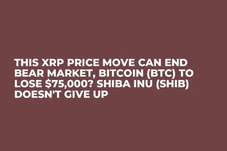 This XRP Price Move Can End Bear Market, Bitcoin (BTC) to Lose $75,000? Shiba Inu (SHIB) Doesn't Give Up