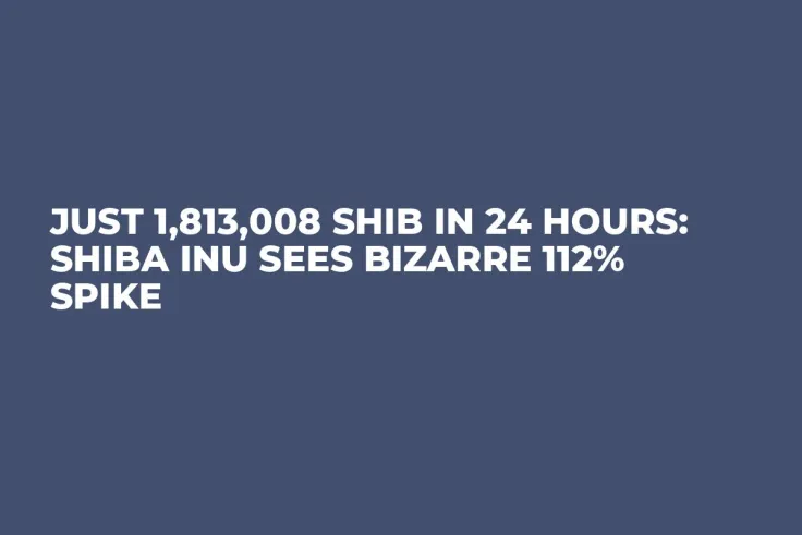 Just 1,813,008 SHIB in 24 Hours: Shiba Inu Sees Bizarre 112% Spike