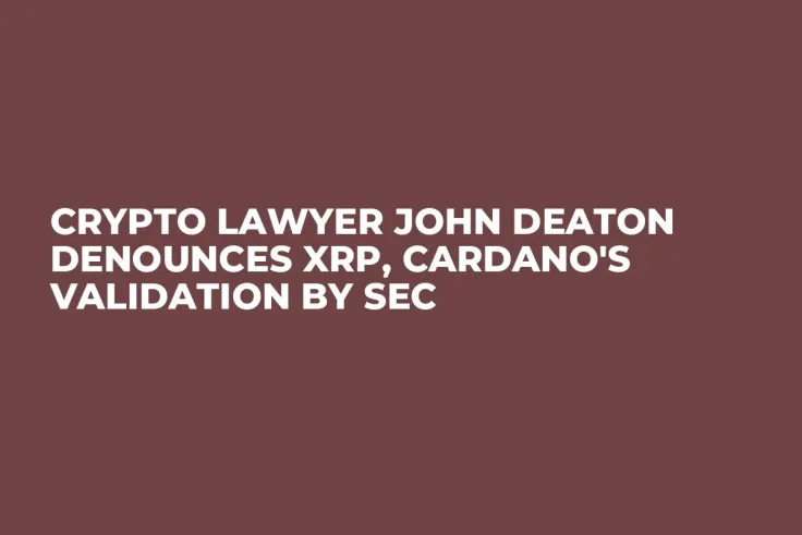 Crypto Lawyer John Deaton Denounces XRP, Cardano's Validation by SEC