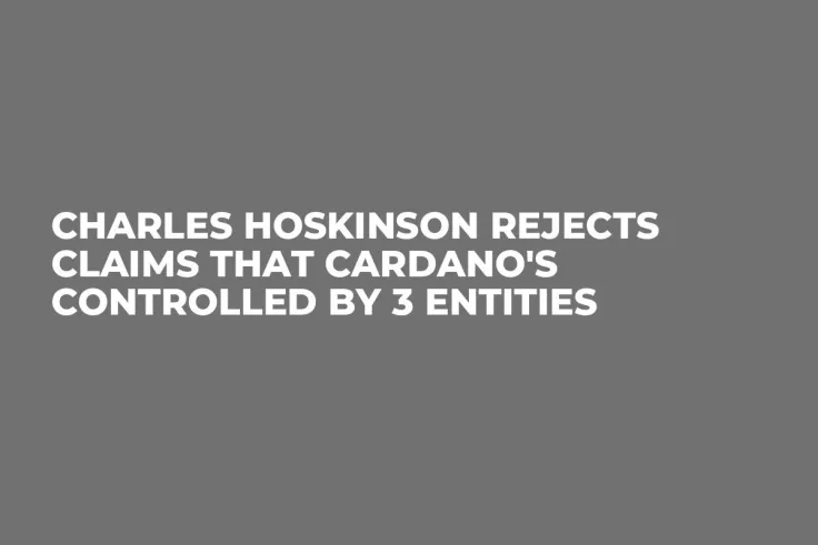 Charles Hoskinson Rejects Claims That Cardano's Controlled by 3 Entities