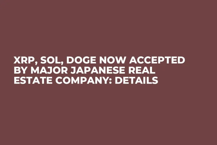 XRP, SOL, DOGE Now Accepted by Major Japanese Real Estate Company: Details