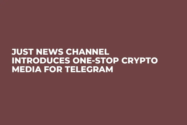Just News Channel Introduces One-Stop Crypto Media for Telegram