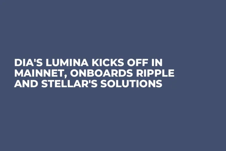 DIA's Lumina Kicks off in Mainnet, Onboards Ripple and Stellar's Solutions
