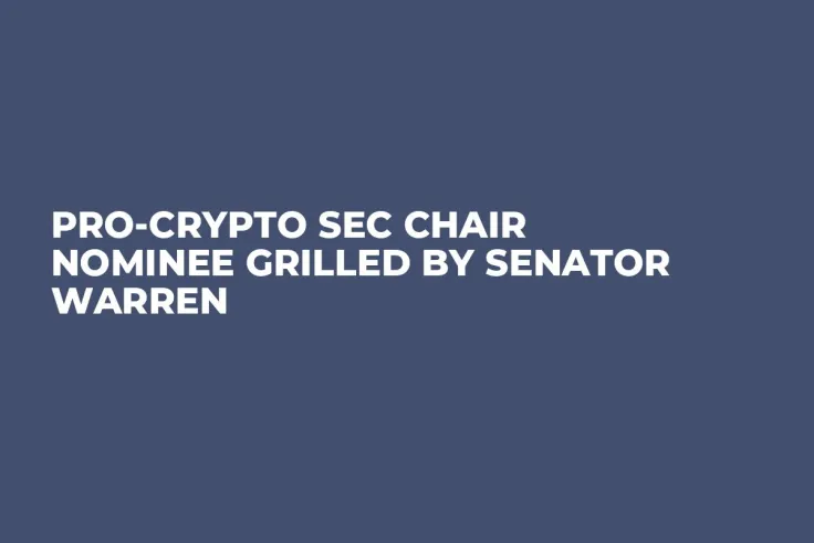 Pro-Crypto SEC Chair Nominee Grilled by Senator Warren