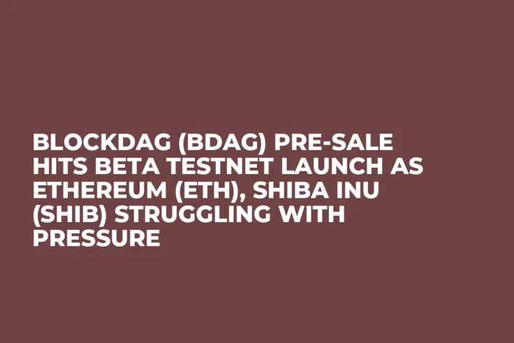 BlockDAG (BDAG) Pre-Sale Hits Beta Testnet Launch as Ethereum (ETH), Shiba Inu (SHIB) Struggling with Pressure