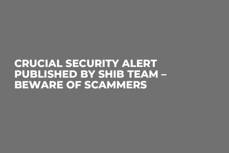 Crucial Security Alert Published by SHIB Team – Beware of Scammers